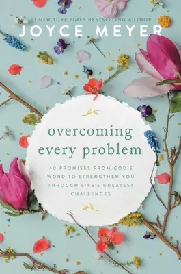 Depășirea oricărei probleme: 40 de promisiuni din Cuvântul lui Dumnezeu pentru a te întări în cele mai mari provocări ale vieții - Overcoming Every Problem: 40 Promises from God's Word to Strengthen You Through Life's Greatest Challenges