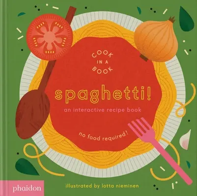 Spaghete! O carte interactivă de rețete - Spaghetti!: An Interactive Recipe Book