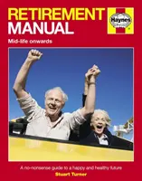Manualul de pensionare - Un ghid fără noimă pentru un viitor fericit și sănătos - Retirement Manual - A no-nonsense guide to a happy and healthy future