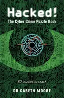 Hacked! - Cartea de puzzle cu infracțiuni cibernetice - 100 de puzzle-uri de rezolvat - Hacked! - The Cyber Crime Puzzle Book - 100 Puzzles to Crack