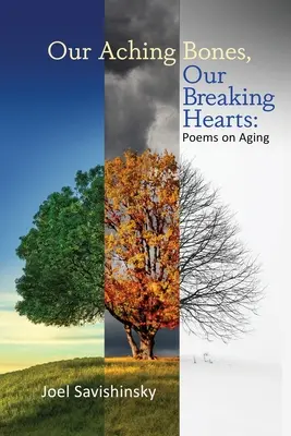 Oasele noastre dureroase, inimile noastre frânte: Poezii despre îmbătrânire - Our Aching Bones, Our Breaking Hearts: Poems on Aging