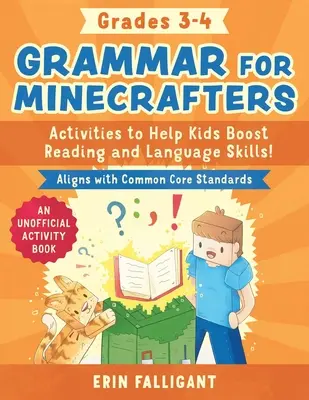 Gramatică pentru Minecrafters: Grades 3-4: Activities to Help Kids Boost Reading and Language Skills!--An Unofficial Activity Book (Aligns with Common Core - Grammar for Minecrafters: Grades 3-4: Activities to Help Kids Boost Reading and Language Skills!--An Unofficial Activity Book (Aligns with Common Core
