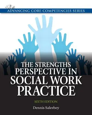 Perspectiva punctelor forte în practica asistenței sociale - The Strengths Perspective in Social Work Practice