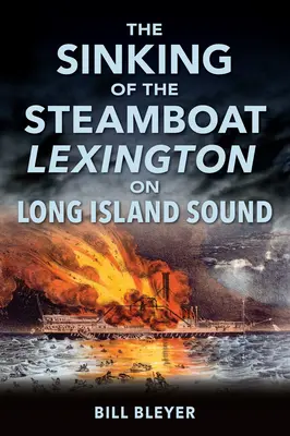 Scufundarea vasului cu aburi Lexington în Long Island Sound - The Sinking of the Steamboat Lexington on Long Island Sound