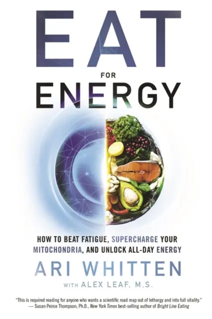 Mănâncă pentru energie - Cum să învingi oboseala, să-ți supraîncarci mitocondriile și să deblochezi energia pe tot parcursul zilei - Eat for Energy - How to Beat Fatigue, Supercharge Your Mitochondria, and Unlock All-Day Energy