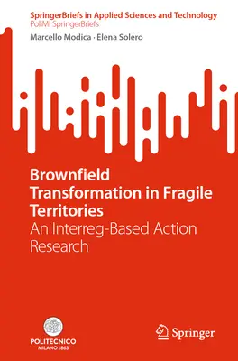 Transformarea terenurilor virane în teritorii fragile: O cercetare-acțiune bazată pe Interreg - Brownfield Transformation in Fragile Territories: An Interreg-Based Action Research