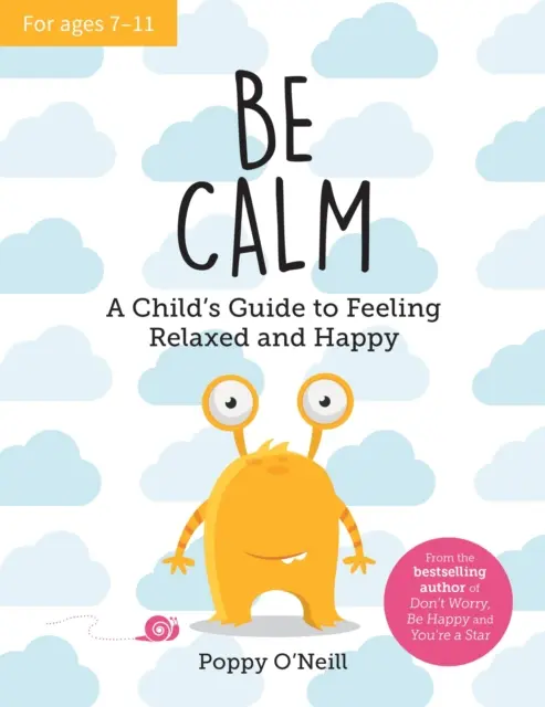 Be Calm - Ghidul unui copil pentru a se simți relaxat și fericit - Be Calm - A Child's Guide to Feeling Relaxed and Happy