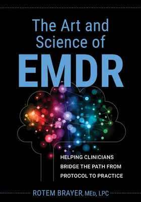Arta și știința Emdr: ajutând clinicienii să treacă de la protocol la practică - The Art and Science of Emdr: Helping Clinicians Bridge the Path from Protocol to Practice