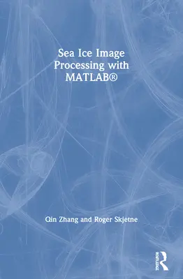 Prelucrarea imaginilor de gheață marină cu Matlab(r) - Sea Ice Image Processing with Matlab(r)