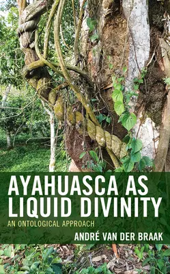 Ayahuasca ca divinitate lichidă: O abordare ontologică - Ayahuasca as Liquid Divinity: An Ontological Approach