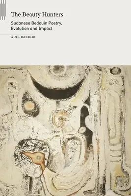 The Beauty Hunters: Poezia beduină sudaneză, evoluție și impact - The Beauty Hunters: Sudanese Bedouin Poetry, Evolution and Impact