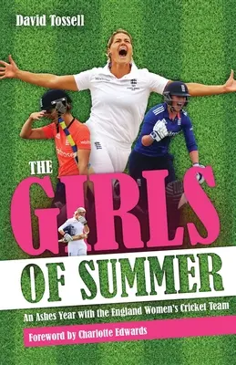 Girls of Summer (Fetele verii) - Un an de cenușă cu echipa feminină de cricket a Angliei - Girls of Summer - An Ashes Year with the England Women's Cricket Team