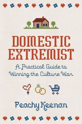Extremistul domestic: Un ghid practic pentru câștigarea războiului cultural - Domestic Extremist: A Practical Guide to Winning the Culture War