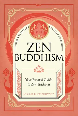Zen Buddhism: Ghidul dumneavoastră personal pentru practică și tradiție - Zen Buddhism: Your Personal Guide to Practice and Tradition