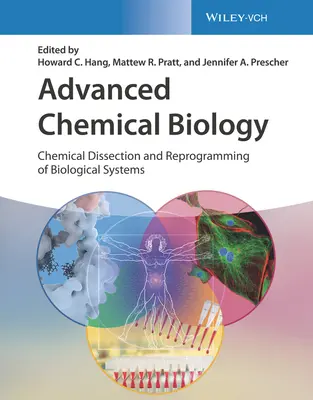 Biologie chimică avansată: Disecția chimică și reprogramarea sistemelor biologice - Advanced Chemical Biology: Chemical Dissection and Reprogramming of Biological Systems
