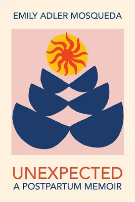Neașteptat:: A Postpartum Memoir - Unexpected:: A Postpartum Memoir