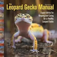 Manualul Leopard Gecko - Sfaturi de specialitate pentru păstrarea și îngrijirea unui Leopard Gecko sănătos - Leopard Gecko Manual - Expert Advice for Keeping and Caring for a Healthy Leopard Gecko