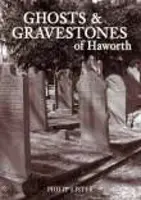 Fantome și pietre funerare din Haworth - Ghosts and Gravestones of Haworth