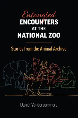 Entangled Encounters at the National Zoo: Povești din arhiva animalelor - Entangled Encounters at the National Zoo: Stories from the Animal Archive