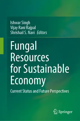 Resurse fungice pentru o economie durabilă: Stadiul actual și perspective de viitor - Fungal Resources for Sustainable Economy: Current Status and Future Perspectives