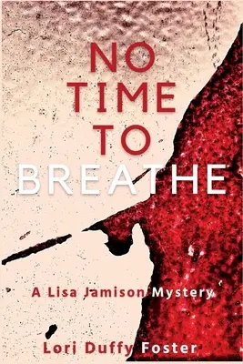 No Time to Breathe: Un mister Lisa Jamison - No Time to Breathe: A Lisa Jamison Mystery