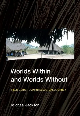 Lumi interioare și lumi exterioare: Ghid de teren pentru o călătorie intelectuală - Worlds Within and Worlds Without: Field Guide to an Intellectual Journey