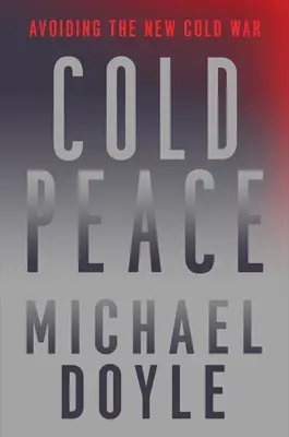 Cold Peace: Evitarea noului război rece - Cold Peace: Avoiding the New Cold War