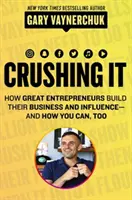 Zdrobitor! - Cum își construiesc marii antreprenori afacerea și influența - și cum o poți face și tu - Crushing It! - How Great Entrepreneurs Build Their Business and Influence-and How You Can, Too