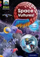 Project X Alien Adventures: Brown Book Band, Oxford Level 10: Vulturii spațiali - Project X Alien Adventures: Brown Book Band, Oxford Level 10: Space Vultures