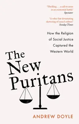 Noii puritani: Cum religia justiției sociale a cucerit lumea occidentală - The New Puritans: How the Religion of Social Justice Captured the Western World