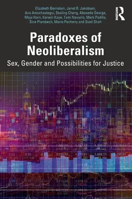Paradoxurile neoliberalismului: Sex, gen și posibilități pentru justiție - Paradoxes of Neoliberalism: Sex, Gender and Possibilities for Justice