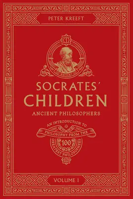 Copiii lui Socrate Volumul I: Filosofi antici - Socrates' Children Volume I: Ancient Philosophers