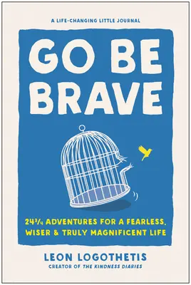 Go Be Brave: 24 3/4 aventuri pentru o viață fără frică, mai înțeleaptă și cu adevărat magnifică - Go Be Brave: 24 3/4 Adventures for a Fearless, Wiser, and Truly Magnificent Life