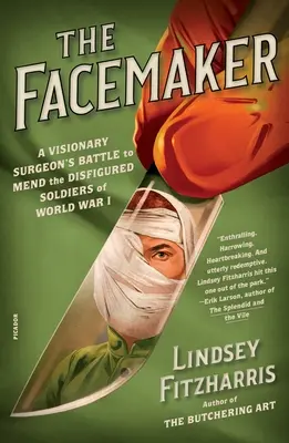 The Facemaker: Lupta unui chirurg vizionar pentru vindecarea soldaților desfigurați din Primul Război Mondial (A Visionary Surgeon's Battle to Mend the Disfigured Soldiers of World War I) - The Facemaker: A Visionary Surgeon's Battle to Mend the Disfigured Soldiers of World War I