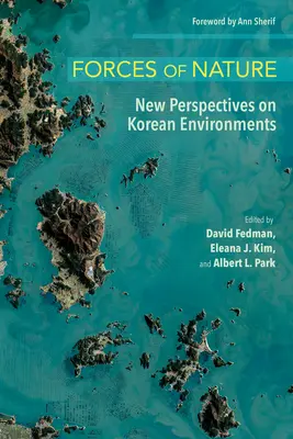 Forțele naturii: Noi perspective asupra mediului înconjurător coreean - Forces of Nature: New Perspectives on Korean Environments