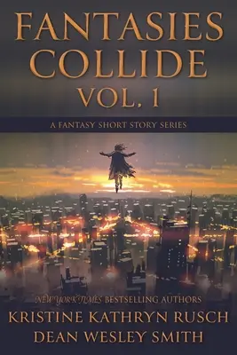 Fantasies Collide, Vol. 1: O serie de povestiri fantastice - Fantasies Collide, Vol. 1: A Fantasy Short Story Series