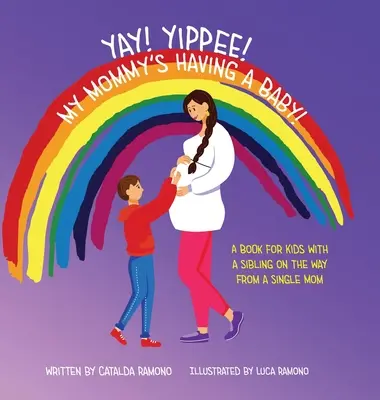 Yay! Yippee! Mămica mea va avea un copil! O carte pentru copiii cu un frate pe drum de la o mamă singură - Yay! Yippee! My Mommy's Having a Baby!: A book for kids with a sibling on the way from a single mom
