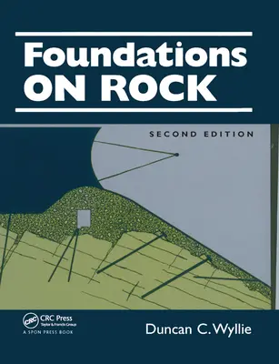 Foundations on Rock: Engineering Practice, Ediția a doua - Foundations on Rock: Engineering Practice, Second Edition