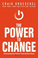 Puterea de a schimba - Stăpânirea obiceiurilor care contează cel mai mult - Power to Change - Mastering the Habits That Matter Most