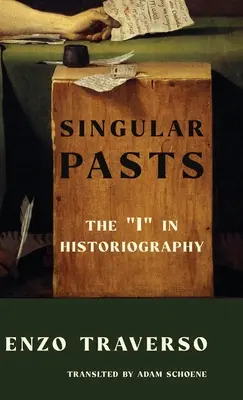 Trecuturi singulare: The I” în istoriografie” - Singular Pasts: The I