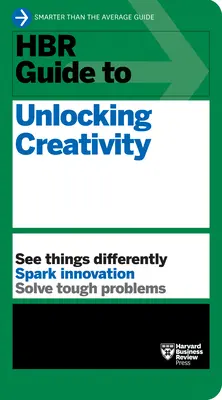 Ghidul HBR pentru deblocarea creativității - HBR Guide to Unlocking Creativity
