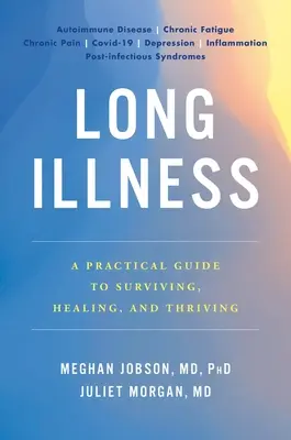 Boala de lungă durată: Un ghid practic pentru supraviețuire, vindecare și prosperitate (A Practical Guide to Surviving, Healing, and Thriving) - Long Illness: A Practical Guide to Surviving, Healing, and Thriving