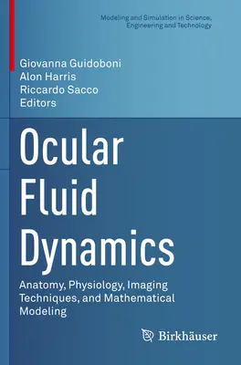 Dinamica fluidului ocular: Anatomie, fiziologie, tehnici de imagistică și modelare matematică - Ocular Fluid Dynamics: Anatomy, Physiology, Imaging Techniques, and Mathematical Modeling