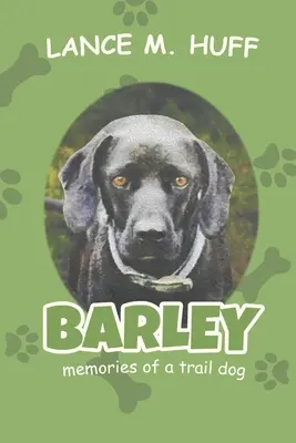 Barley: Amintirile unui câine de rută - Barley: Memories of a Trail Dog