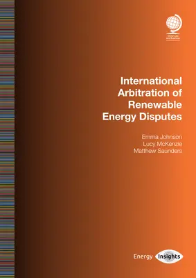 Arbitrajul internațional al disputelor privind energia regenerabilă: Emma Johnson - International Arbitration of Renewable Energy Disputes: Emma Johnson
