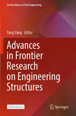 Avansuri în cercetarea de frontieră privind structurile inginerești - Advances in Frontier Research on Engineering Structures