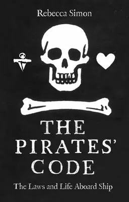 Codul piraților: Legi și viață la bordul navei - The Pirates' Code: Laws and Life Aboard Ship