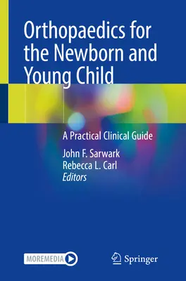Ortopedie pentru nou-născut și copilul mic: Un ghid clinic practic - Orthopaedics for the Newborn and Young Child: A Practical Clinical Guide