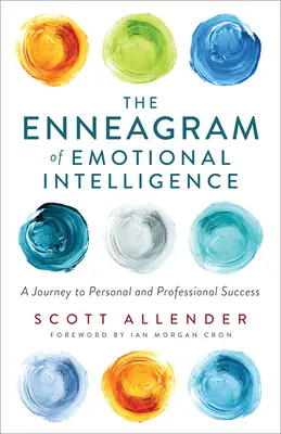 Eneagrama inteligenței emoționale: O călătorie către succesul personal și profesional - The Enneagram of Emotional Intelligence: A Journey to Personal and Professional Success