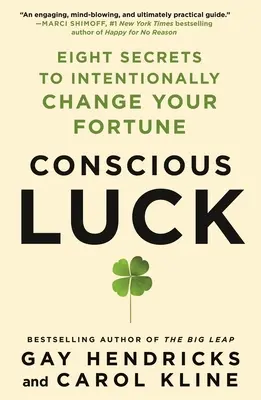 Noroc conștient: Opt secrete pentru a-ți schimba intenționat norocul - Conscious Luck: Eight Secrets to Intentionally Change Your Fortune